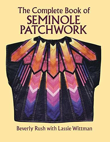 The Complete Book of Seminole Patchwork by Beverly Rush, Lassie Wittman, 9780486276175