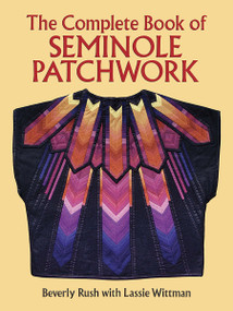 The Complete Book of Seminole Patchwork by Beverly Rush, Lassie Wittman, 9780486276175