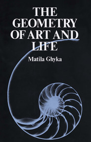The Geometry of Art and Life by Matila Ghyka, 9780486235424