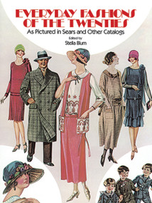 Everyday Fashions of the Twenties (As Pictured in Sears and Other Catalogs) by Stella Blum, 9780486241340