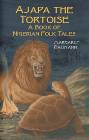 Ajapa the Tortoise (A Book of Nigerian Folk Tales) by Margaret Baumann, 9780486423616