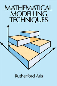 Mathematical Modelling Techniques by Rutherford Aris, 9780486681313