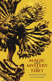 Magic and Mystery in Tibet by Madame Alexandra David-Neel, 9780486226828