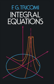 Integral Equations by F. G. Tricomi, 9780486648286
