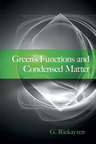 Green's Functions and Condensed Matter by G. Rickayzen, 9780486499840