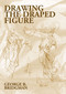 Drawing the Draped Figure by George B. Bridgman, 9780486418025