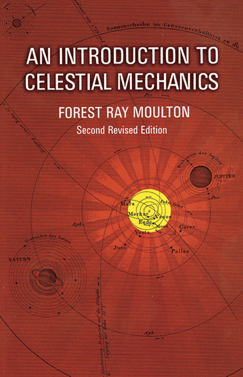 An Introduction to Celestial Mechanics by Forest Ray Moulton, 9780486646879