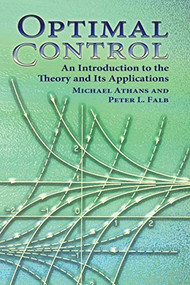 Optimal Control (An Introduction to the Theory and Its Applications) by Michael Athans, Peter L. Falb, 9780486453286