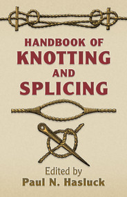 Handbook of Knotting and Splicing by Paul N. Hasluck, 9780486443850