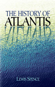 The History of Atlantis by Lewis Spence, 9780486427102