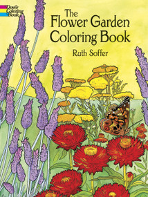 The Flower Garden Coloring Book by Ruth Soffer, 9780486444970