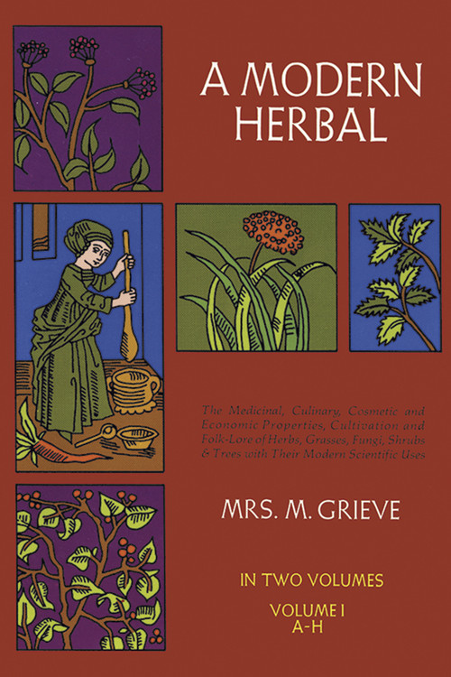 A Modern Herbal, Vol. I by Margaret Grieve, 9780486227986
