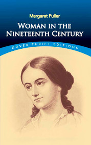 Woman in the Nineteenth Century by Margaret Fuller, 9780486406626