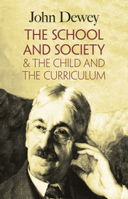 The School and Society & The Child and the Curriculum by John Dewey, 9780486419541