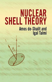 Nuclear Shell Theory by Amos de-Shalit, Igal Talmi, 9780486439334