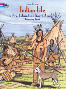 Indian Life in Pre-Columbian North America Coloring Book by John Green, Text by Stanley Appelbaum, 9780486280479