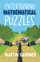 Entertaining Mathematical Puzzles by Martin Gardner, 9780486252117