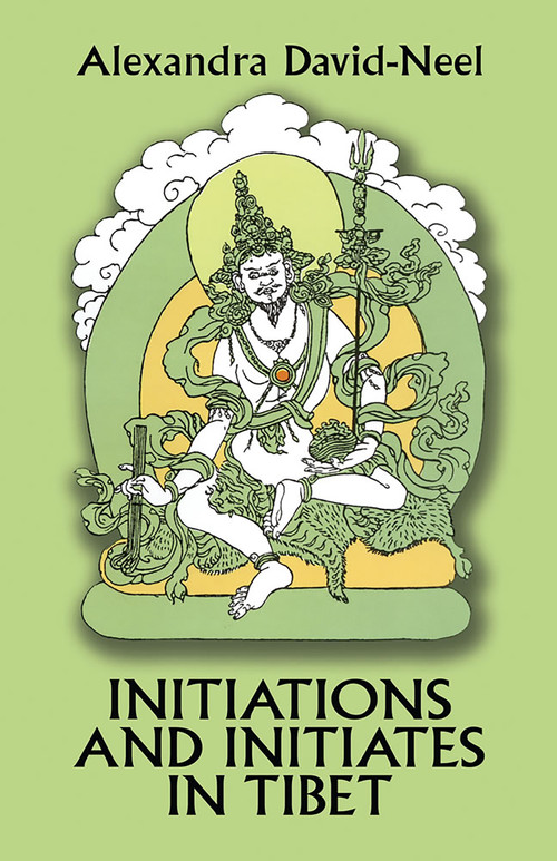 Initiations and Initiates in Tibet by Alexandra David-Neel, 9780486275796