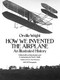 How We Invented the Airplane (An Illustrated History) by Orville Wright, 9780486256627