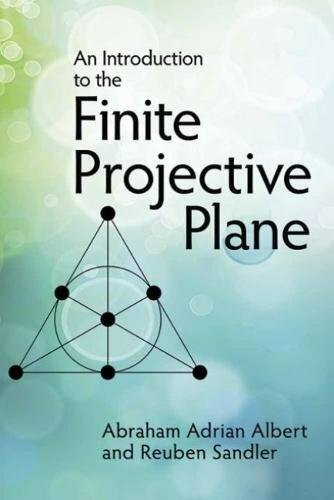 An Introduction to Finite Projective Planes by Abraham Adrian Albert, Reuben Sandler, 9780486789941