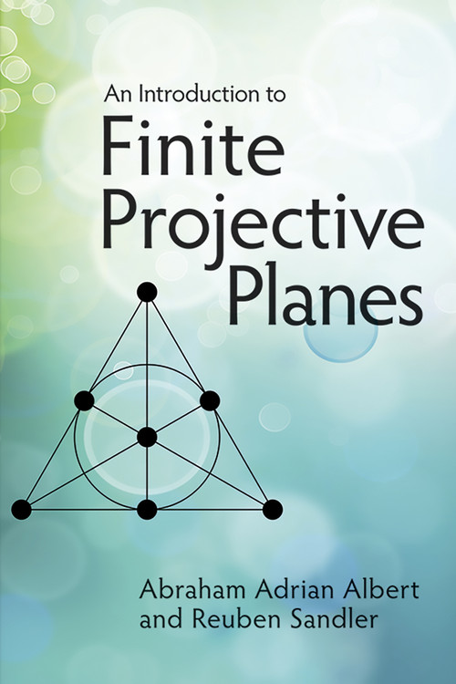 An Introduction to Finite Projective Planes by Abraham Adrian Albert, Reuben Sandler, 9780486789941