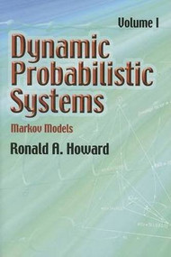 Dynamic Probabilistic Systems, Volume I (Markov Models) by Ronald A. Howard, 9780486458700