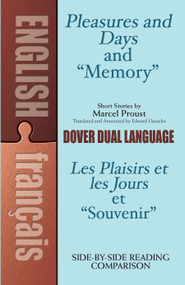 Pleasures and Days and "Memory" / Les Plaisirs et les Jours et "Souvenir" Short Stories by Marcel Proust (A Dual-Language Book) by Marcel Proust, Edward H Ousselin, 9780486497020