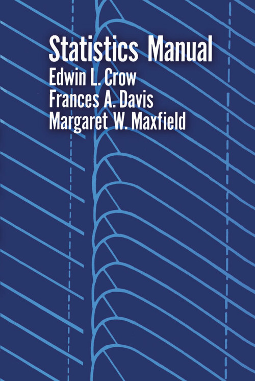 Statistics Manual by Edwin L. Crow, Francis A. Davis, Margaret W. Maxfield, 9780486605999