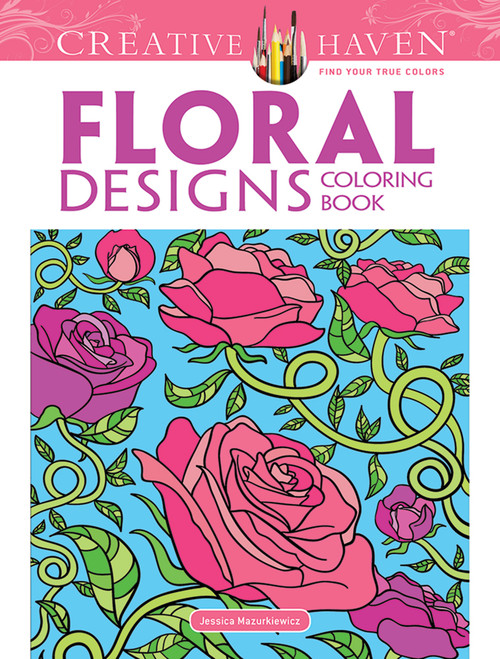Creative Haven Floral Designs Coloring Book by Jessica Mazurkiewicz, 9780486472454