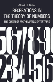 Recreations in the Theory of Numbers by Albert H. Beiler, 9780486210964