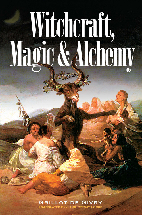 Witchcraft, Magic and Alchemy by Emile  Grillot de Givry, 9780486224930