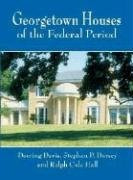 Georgetown Houses of the Federal Period by Deering Davis, Stephen P. Dorsey, Ralph Cole Hall, 9780486417189
