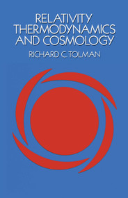 Relativity, Thermodynamics and Cosmology by Richard C. Tolman, 9780486653839