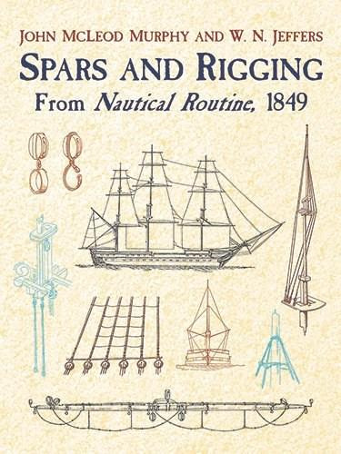 Spars and Rigging (From Nautical Routine, 1849) by John M'Leod Murphy, W. N. Jeffers, 9780486429892