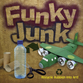 Funky Junk (Recycle Rubbish into Art!) by Gary Kings, Richard Ginger, Barry Green, 9780486490229