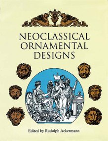 Neoclassical Ornamental Designs by Rudolph Ackermann, 9780486292243