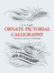 Ornate Pictorial Calligraphy (Instructions and Over 150 Examples) by E. A. Lupfer, 9780486219578