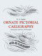 Ornate Pictorial Calligraphy (Instructions and Over 150 Examples) by E. A. Lupfer, 9780486219578