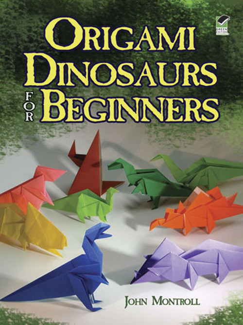 Origami Dinosaurs for Beginners by John Montroll, 9780486498195