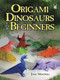 Origami Dinosaurs for Beginners by John Montroll, 9780486498195
