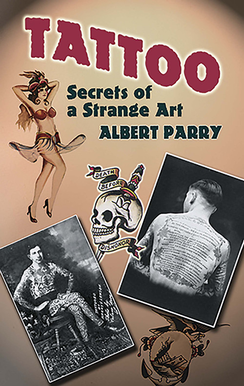 Tattoo (Secrets of a Strange Art) by Albert Parry, 9780486447926