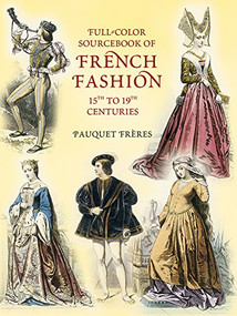 Full-Color Sourcebook of French Fashion (15th to 19th Centuries) by Pauquet Frères, 9780486428383