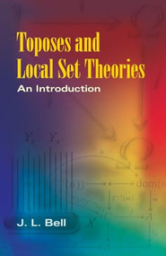 Toposes and Local Set Theories (An Introduction) by J. L. Bell, 9780486462868