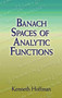 Banach Spaces of Analytic Functions by Kenneth Hoffman, 9780486458748