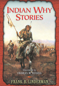 Indian Why Stories by Frank B. Linderman, Charles M. Russell, 9780486288000