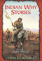 Indian Why Stories by Frank B. Linderman, Charles M. Russell, 9780486288000