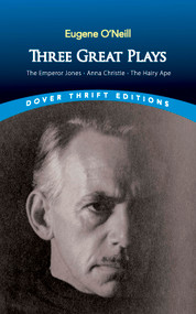 Three Great Plays (The Emperor Jones, Anna Christie and The Hairy Ape) by Eugene O'Neill, 9780486442181