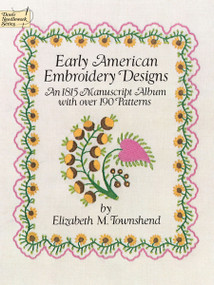 Early American Embroidery Designs (An 1815 Manuscript Album with Over 190 Patterns) by Elizabeth M. Townshend, 9780486249469