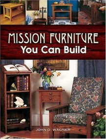 Mission Furniture You Can Build by John D. Wagner, 9780486457208