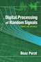 Digital Processing of Random Signals (Theory and Methods) by Boaz Porat, 9780486462981
